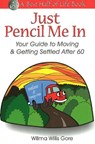 Just Pencil Me In: Your Guide to Moving & Getting Settled After 60 - GORE,  Willma Willis - 9781884956218