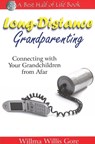 Long-Distance Grandparenting - Willma Willis Gore - 9781884956751
