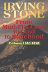 From Mud-Flat Cove to Gold to Statehood - Irving Stone - 9781884995170