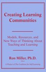 Creating Learning Communities: Models, Resources, and New Ways of Thinking About Teaching and Learning - Ron Miller - 9781885580047