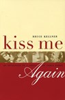 Kiss Me Again - Bruce Kellner - 9781885586247
