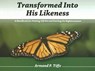 Transformed Into His Likeness: A Handbook for Putting Off Sin and Putting on Righteousness - Armand Tiffe - 9781885904522