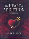 The Heart of Addictoin Workbook - Mark E. Shaw - 9781885904690