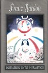 Initiation Into Hermetics - Franz Bardon ; Gerhard Hanswille ; Franca Gallo - 9781885928245