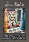 The Practice of Magical Evocation - Franz Bardon - 9781885928283