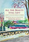 All the Beauty Still Left: A Poet's Painted Book of Hours - Spencer Reece - 9781885983961