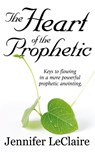 The Heart of the Prophetic - Jennifer LeClaire - 9781886885240