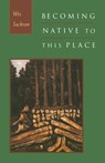 Becoming Native to This Place - Wes Jackson - 9781887178112