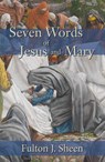 Seven Words of Jesus and Mary - Fulton J Sheen - 9781887593113