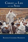 Christ the Life of the Soul - Blessed Columba Marmion ; Abbot Marmion ; Dom Columba Marmion - 9781887593236
