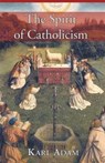 The Spirit of Catholicism - Karl Adam - 9781887593410