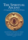 The Spiritual Ascent - Whitall N. Perry ; Huston Smith ; Marco Pallis - 9781887752046