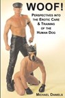 Woof!: Perspectives Into the Erotic Care & Training of the Human Dog - Michael Daniels - 9781887895521