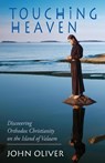 Touching Heaven, Discovering Orthodox Christianity on the Island of Valaam - John Oliver - 9781888212655