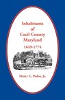 Inhabitants of Cecil County, Maryland 1649-1774 - Henry C Peden Jr - 9781888265828