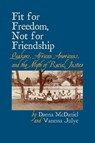 Fit for Freedom, Not for Friendship - Donna McDaniel - 9781888305807
