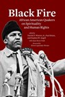 Black Fire: African American Quakers on Spirituality and Human Rights - Harold D. Weaver - 9781888305883