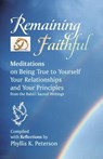 Remaining Faithful: Meditations on Being True to Yourself, Your Relationships and Your Principles - Baha'u'llah - 9781888547504