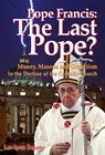 Pope Francis: The Last Pope? - Leo Lyon Zagami ; Brad Olsen - 9781888729542