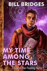 My Time Among the Stars: Tales of the Fading Suns - Bill Bridges - 9781888906974