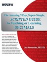 The Amazing 7-Day, Super-Simple, Scripted Guide to Teaching or Learning Decimals - Lisa Hernandez - 9781889057248