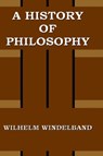 A History of Philosophy - Wilhelm Windelband - 9781889439259