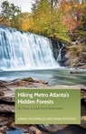 Hiking Metro Atlanta's Hidden Forests - Jonah McDonald ; Zana Pouncey - 9781889596440