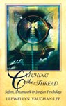 Catching the Thread - Llewellyn (Llewellyn Vaughan-Lee ) Vaughan-Lee - 9781890350000