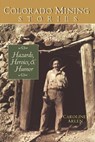 Colorado Mining Stories - ARLEN,  Caroline - 9781890437749