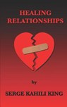 Healing Relationships - Serge Kahili King - 9781890850210