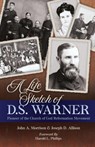 A Life Sketch of D.S. Warner - John a Morrison ; Joseph D Allison - 9781891314162