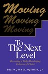 Moving to the Next Level - John D. Jr. Ogletree - 9781891773266