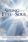 Seeing with the Eyes of the Soul: Volume 6 - Barbara Rose Centilli - 9781891903366