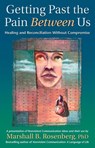 Getting Past the Pain Between Us - Marshall B. Rosenberg - 9781892005076