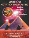 Secrets of Egyptian Spellcasting: Amulets, Talismans, and Magical Lifeforms - Dragonstar - 9781892062710