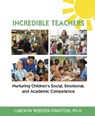 Incredible Teachers: Nurturing Children's Social, Emotional, and Academic Competence - Carolyn Webster-Stratton - 9781892222107