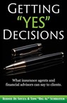 Getting "Yes" Decisions - Bernie De Souza ; Tom Schreiter - 9781892366818