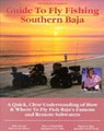 Fly Fishing Southern Baja: A Quick, Clear Understanding of How & Where to Fly Fish Baja's Famous and Remote Saltwaters - Gary Graham - 9781892469007