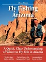 Fly Fishing Arizona: A Quick, Clear Understanding of Where to Fly Fish in Arizona - TINNIN,  Glenn - 9781892469021