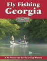 Fly Fishing Georgia: A No Nonsense Guide to Top Waters - David Cannon - 9781892469205