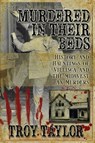 Murdered in Their Beds - Troy Taylor - 9781892523785