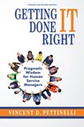 Getting IT Done Right: Pragmatic Wisdom for Human Service Managers - Vincent D Pettinelli - 9781892696748