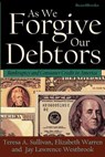 As We Forgive Our Debtors - Teresa A. Sullivan ; Elizabeth Warren ; Jay Lawrence Westbrook - 9781893122154