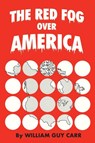 The Red Fog Over America - William Guy Carr - 9781893157286