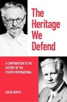 The Heritage We Defend - David North - 9781893638891