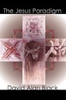 The Jesus Paradigm - David Alan Black - 9781893729568