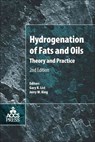 Hydrogenation of Fats and Oils - GARY R. (G.R. LIST | U.S. DEPARTMENT OF AGRICULTURE,  Peoria, Illinois, USA (Retired)) List ; Jerry W. King - 9781893997936