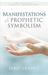 Manifestations and Prophetic Symbolism - ARNOTT,  John - 9781894310956