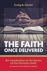 The faith once delivered - CARTER,  Craig A - 9781894400879