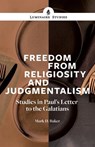 Freedom From Religiosity - Mark D. Baker - 9781894791588